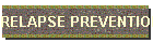 RELAPSE PREVENTION