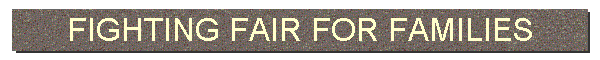 FIGHTING FAIR FOR FAMILIES